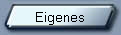 Eigenes