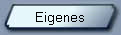 Eigenes